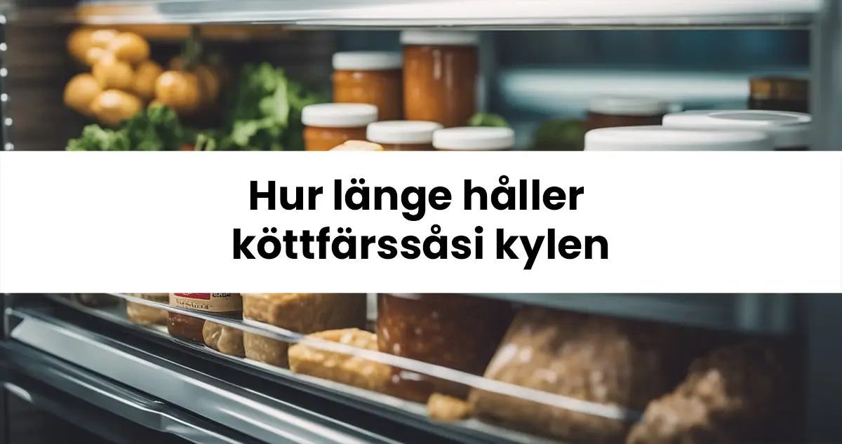 Hur länge håller köttfärssås i kylen?