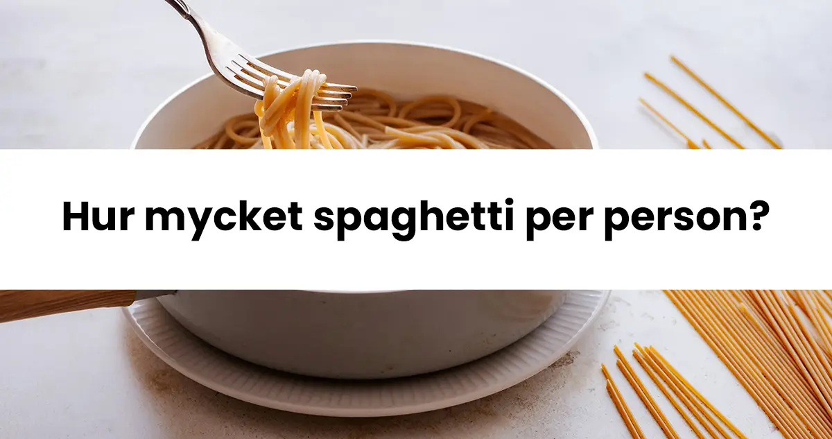 Hur mycket spaghetti per person?