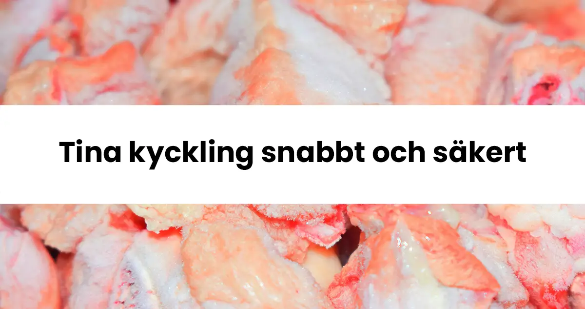 Tina kyckling snabbt och säkert